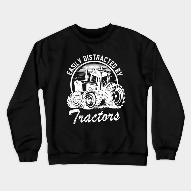 Easily Distracted By Tractors Tractor Driver Crewneck Sweatshirt by ChrifBouglas